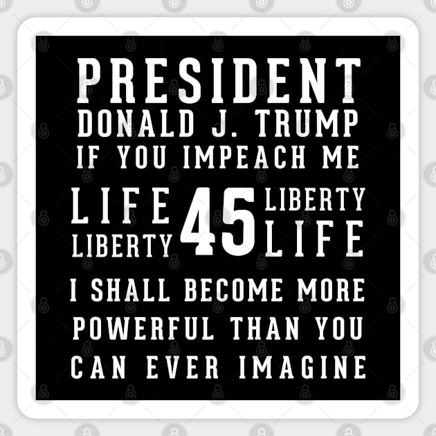 President Trump If You Impeach Me Sticker by LifeAndLoveTees